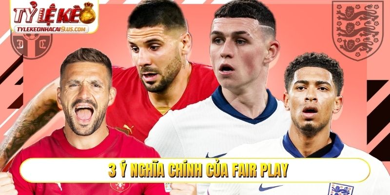 3 ý nghĩa chính của fair play