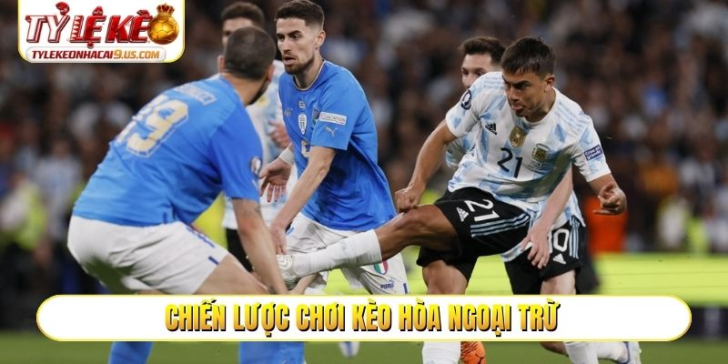 Chiến lược chơi kèo hòa ngoại trừ